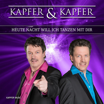 Kapfer & Kapfer - Heute Nacht will ich tanzen mit dir