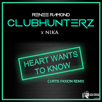 Clubhunterz X Renee Ramond X Nika - Heart Wants to Know (Curtis Faxion Remix)