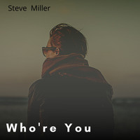 Steve Miller - Who're You (Explicit)