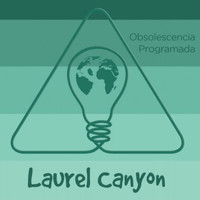 Laurel Canyon - Obsolescencia Programada