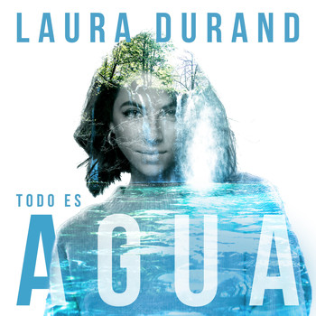 Laura Durand - Todo Es Agua