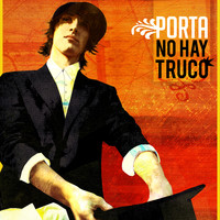 Porta - No Hay Truco (Maqueta 2007) (Explicit)