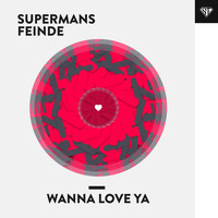 Supermans Feinde - Wanna Love Ya