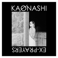 Kaonashi - Ex-Prayers (Explicit)