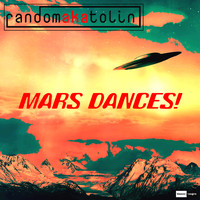 Random AKA Tolin - Mars Dances!