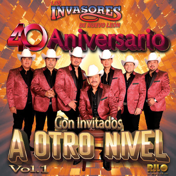 Los Invasores De Nuevo León - 40 Aniversario Con Invitados a Otro Nivel, Vol. 1