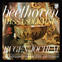 Eugen Jochum - Eugen Jochum - The Choral Recordings on Philips (Vol. 6: Beethoven: Missa solemnis, Op. 123)