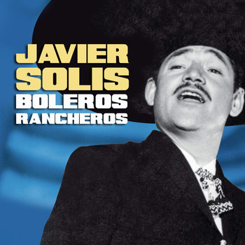 Javier Solis - Boleros Rancheros