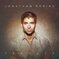 Jonathon Robins - Trouble