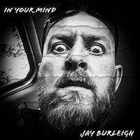 Jay Burleigh / - In Your Mind