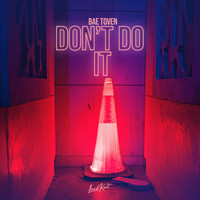 Bae Toven - Don't Do It