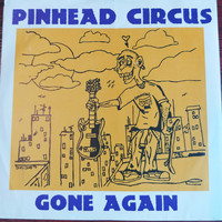 Pinhead Circus / - Gone Again