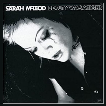 Sarah McLeod / - Beauty Was A Tiger