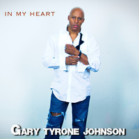 Gary Tyrone Johnson - In My Heart