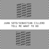Juan Soto - Tell Me What to Do (feat. Sebastian Cillero)