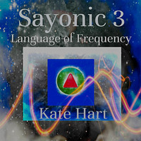 Kate Hart - Sayonic 3: Language of Frequency