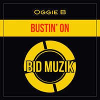 Oggie B - Bustin' On