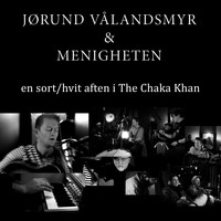 Jørund Vålandsmyr & Menigheten - en sort/hvit aften i The Chaka Khan