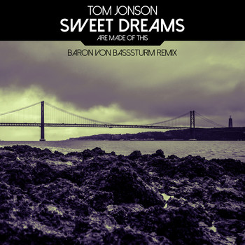 Tom Jonson - Sweet Dreams (Are Made of This) (Baron Von Basssturm Remix)