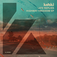 Late Replies - Highway Freedom EP