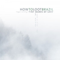 How To Loot Brazil - Tiny Marks of Grey