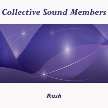 Collective Sound Members - Rush (2021 Mixes)