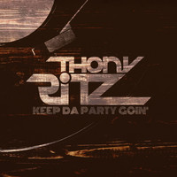 Thony Ritz - Keep da Party Goin'