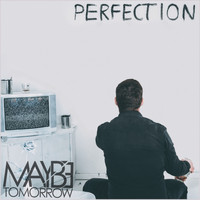 Maybe Tomorrow - Perfection (Explicit)