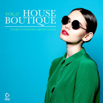 Various Artists - House Boutique, Vol. 27: Funky & Uplifting House Tunes (Explicit)
