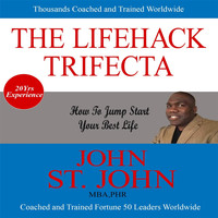 John St. John - The Lifehack Trifecta