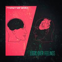 Mesmerized - Logic Over Feelings