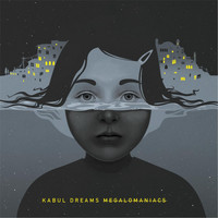 Kabul Dreams - Megalomaniacs (Explicit)