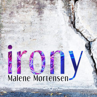 Malene Mortensen - Irony (Explicit)
