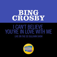 Bing Crosby - I Can't Believe You're In Love With Me (Live On The Ed Sullivan Show, June 24, 1962)