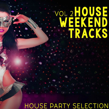 Various Artists - House Weekend Vol 2 - House Party Selection