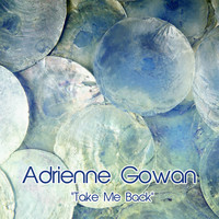 Adrienne Gowan - Take Me Back