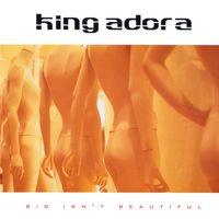 King Adora - Big Isn't Beautiful