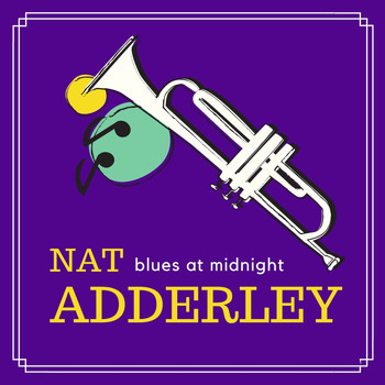 Nat Adderley - Blues at Midnight