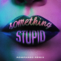 Jonas Blue - Something Stupid (Rompasso Remix)