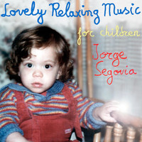 Jorge Segovia - Lovely Relaxing Music for Children