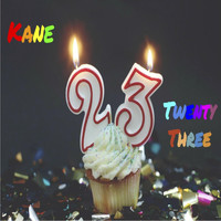 Kane - Twenty Three (Explicit)