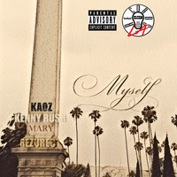 Kaoz - Myself (feat. Rezurect, Kenny Rush & Mary) (Explicit)