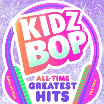 Kidz Bop Kids - KIDZ BOP All-Time Greatest Hits