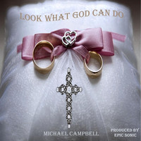 Michael Campbell - Look What God Can Do