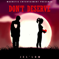 Jel'low - Don't Deserve