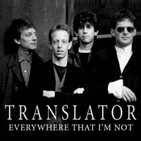 Translator - Everywhere That I'm Not (2021 Version)