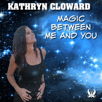 Kathryn Cloward - Magic Between Me and You