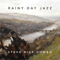 Steve Rice Combo - Rainy Day Jazz