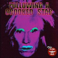 The Flying A Holes - Following a Crooked Star