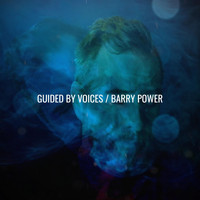 Barry Power - Guided by Voices